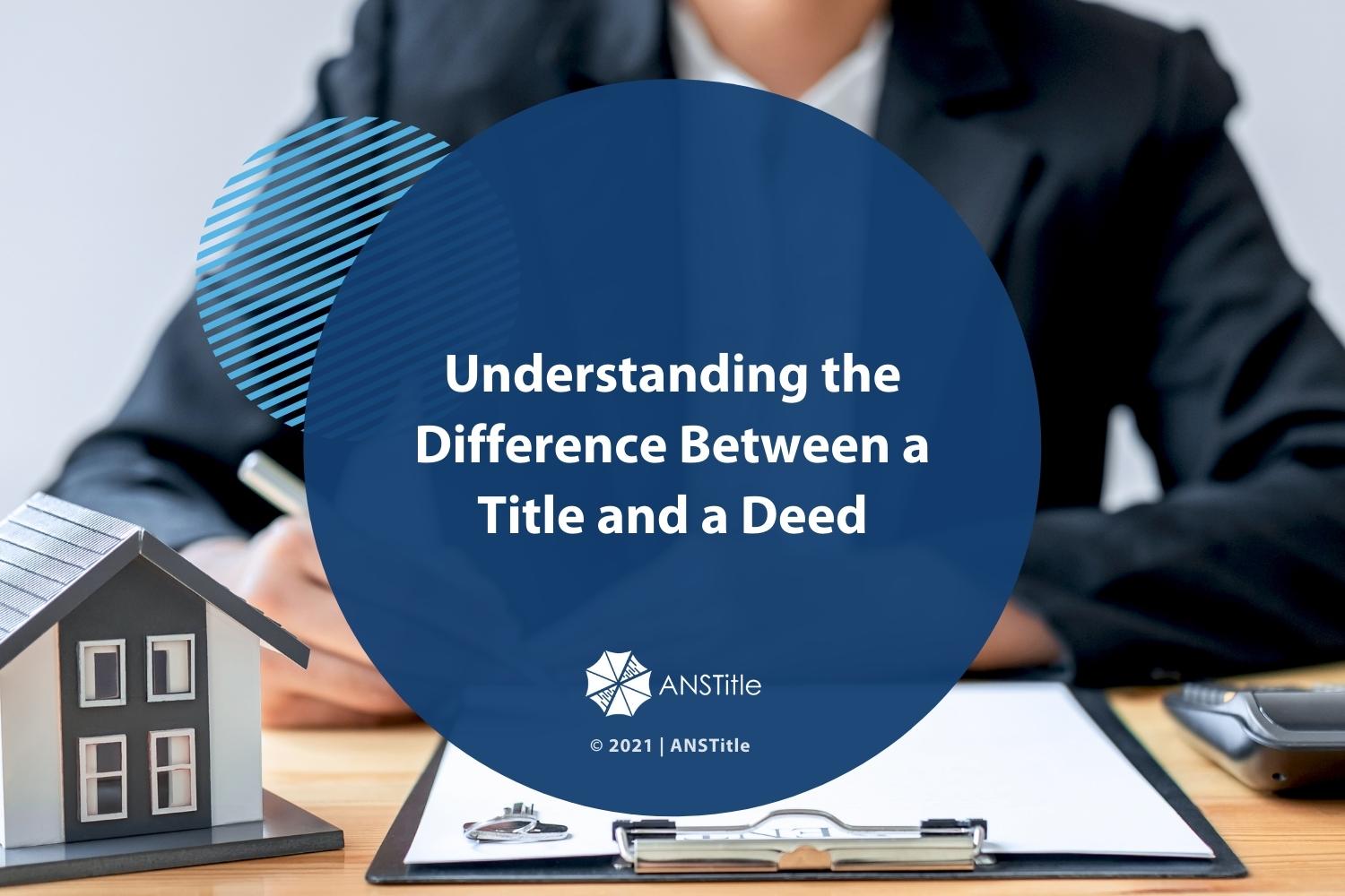 Understanding the Difference Between a Title and a Deed