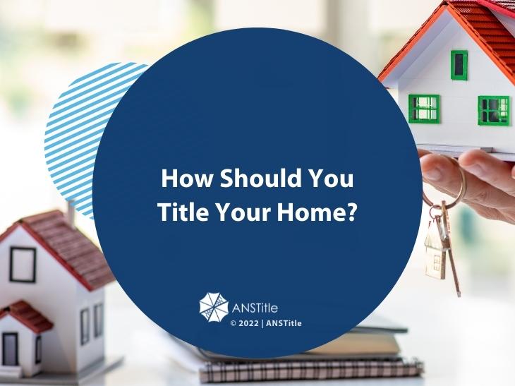 How Should You Title Your Home?
