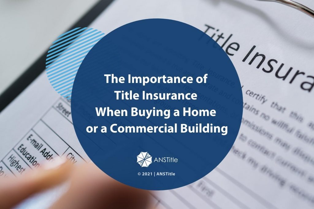 The Importance of Title Insurance When Buying a Home or a Commercial Building