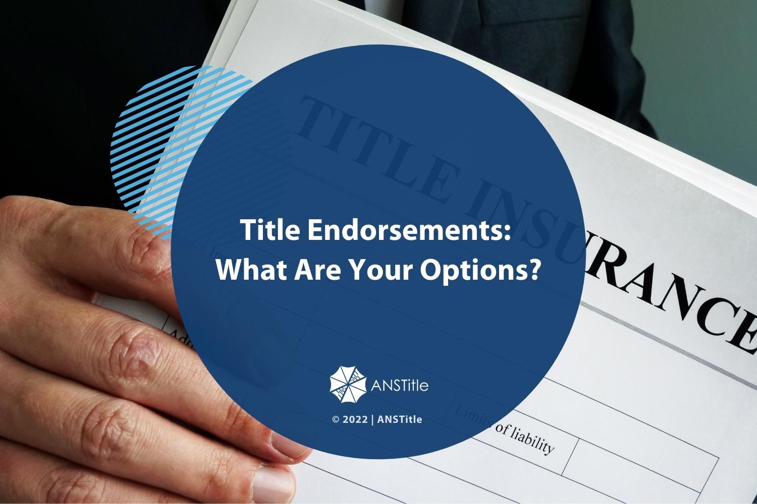 Featured-Title insurance agreement in businessman's hand-Title Endorsements: What are your options?